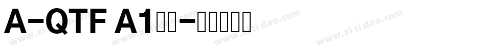 A-QTF A1明朝字体转换